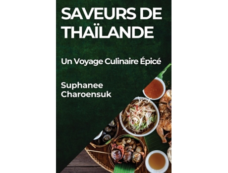 Livro Saveurs de Thaïlande Un Voyage Culinaire Épicé de Suphanee Charoensuk (Inglês)