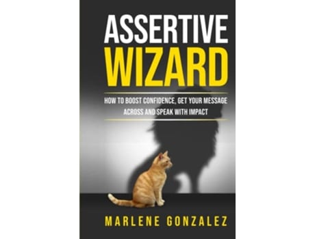 Livro Assertive Wizard How to Boost Confidence Get Your Message Across and Speak With Impact Leadership Wizard Series de Marlene Gonzalez (Inglês - Capa Dura)
