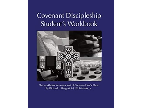 Livro Covenant Discipleship Students Workbook The Workbook for a New Sort of Communicants Class de Richard L Burguet e J E Eubanks (Inglês)