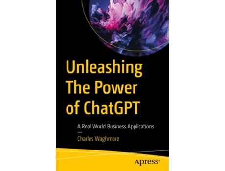 Livro Unleashing The Power of ChatGPT de Charles Waghmare (Inglês)