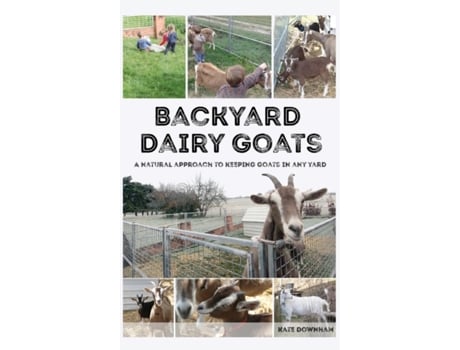 Livro Backyard Dairy Goats: A natural approach to keeping goats in any yard Kate Downham (Inglês)