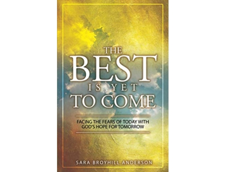 Livro The Best Is Yet to Come Facing the Fears of Today With Gods Hope for Tomorrow de Sara Broyhill Anderson (Inglês)