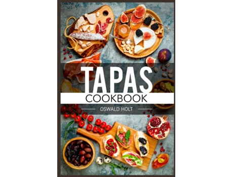 Livro Tapas Cookbook De Oswald Holt (inglês)