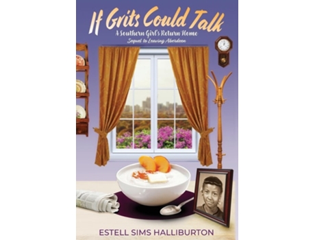 Livro If Grits Could Talk A Southern Girls Return Home de Estell Sims Halliburton (Inglês - Capa Dura)