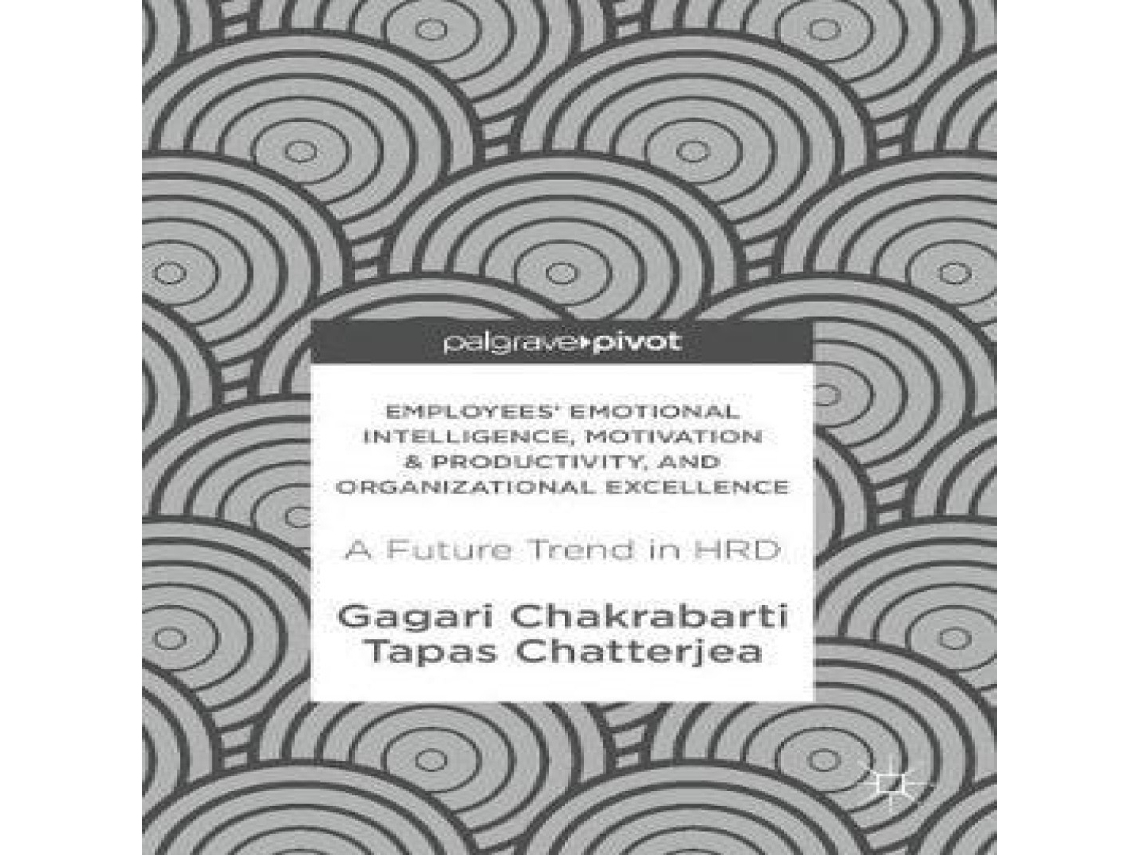 Livro Employees Emotional Intelligence Motivation Productivity and Organizational Excellence A Future Trend in HRD de Gagari Chakrabarti (Inglês)