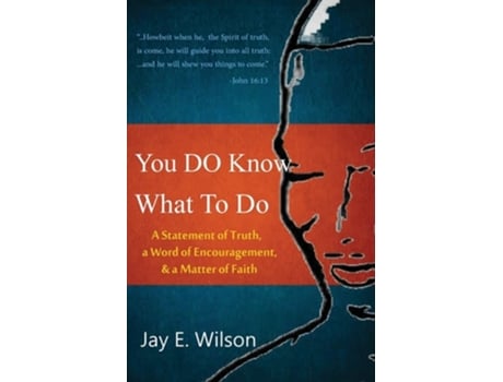 Livro You Do Know What To Do A Statement Of Truth, A Word Of Encouragement, Amp A Matter Of Faith De Jay E Wilson (inglês)