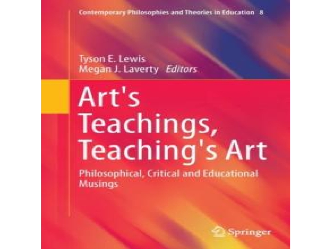 Livro Arts Teachings Teachings Art Philosophical Critical and Educational Musings de Springer Nature BV (Inglês)