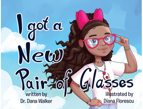 Livro I Got a New Pair of Glasses de Dr Dana Walker (Inglês)