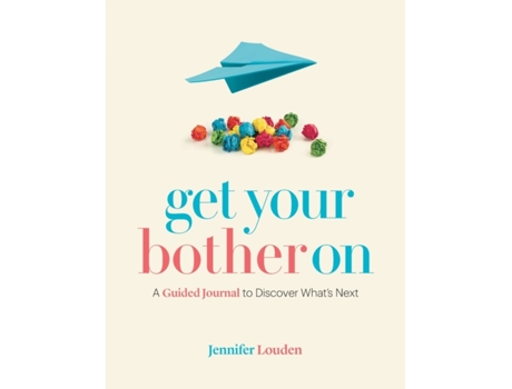 Livro Get Your Bother On: A Guided Journal to Discover What’s Next Jennifer Louden (Inglês)