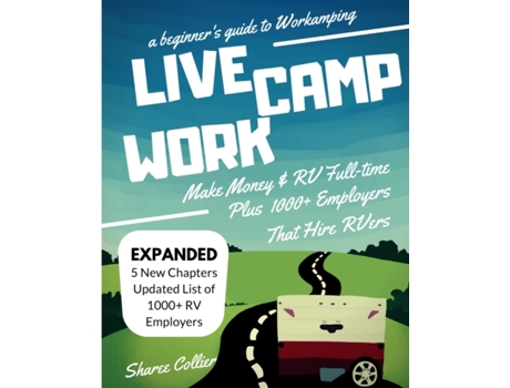 Livro Live Camp Work: How to Make Money While Living in an RV and Travel Full-Time, Plus 1000 Employers Who Hire RVers Sharee Collier (Inglês)