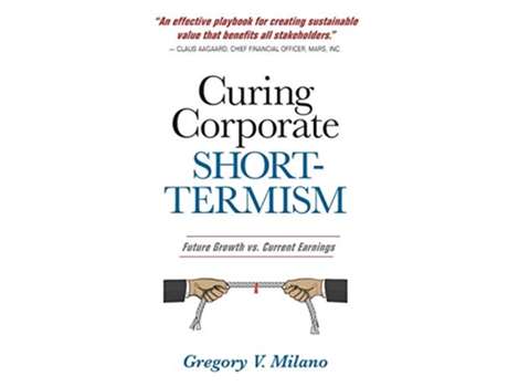 Livro Curing Corporate ShortTermism Future Growth vs Current Earnings de Gregory V Milano (Inglês)