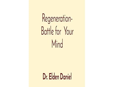 Livro Regeneration- Battle For Your Mind De Elden Daniel (inglês)