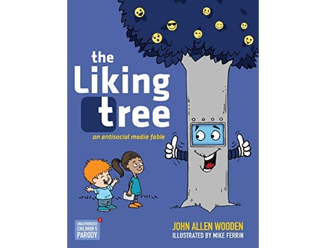 Livro The Liking Tree An Antisocial Media Fable de John Allen Wooden (Inglês)