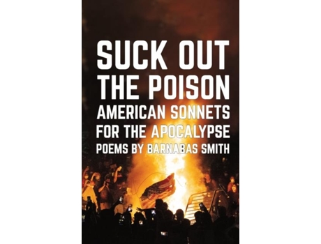 Livro Suck Out the Poison American Sonnets for the Apocalypse de Barnabas Smith (Inglês)