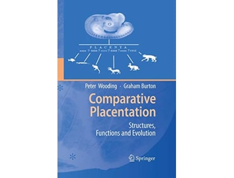 Livro Comparative Placentation Structures Functions and Evolution de Peter Wooding e Graham Burton (Inglês)