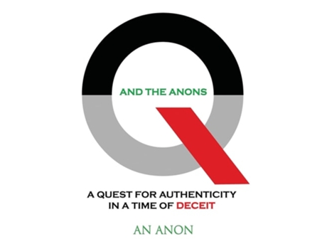 Livro Q And The Anons A Quest For Authenticity In A Time Of Deceit De An Anon (inglês)