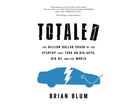 Livro Totaled The BillionDollar Crash of the Startup that Took on Big Auto Big Oil and the World de Brian Blum (Inglês)