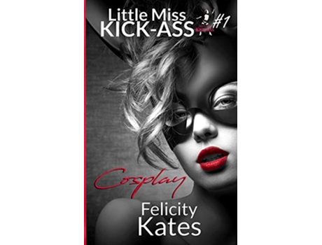 Livro Cosplay Little Miss KickAss de Felicity Kates (Inglês)