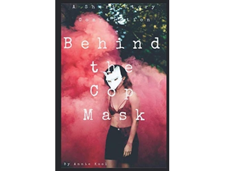 Livro Behind the Cop Mask A Short Story Compilation de Annie Kool (Inglês)