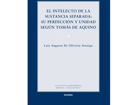 Livro El intelecto de la sustancia separada : su perfección y unidad según Tomás de Aquino de Luiz Augusto De Oliveira Astorga (Espanhol)