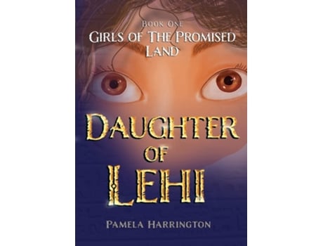 Livro Girls Of The Promised Land Book One Daughter Of Lehi De Pamela Harrington (inglês)
