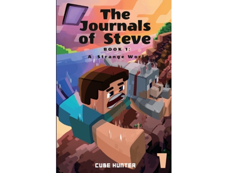 Livro The Journals of Steve Book 1 A Strange World de Cube Hunter (Inglês)