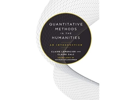 Livro Quantitative Methods in the Humanities An Introduction de Claire Lemercier Claire Zalc (Inglês)