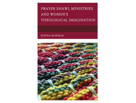 Livro prayer shawl ministries and women's theological imagination de donna bowman (inglês)