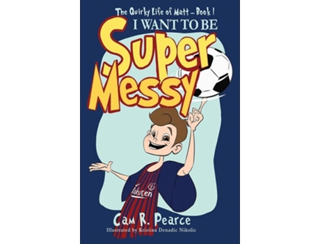Livro I Want To Be Super Messy De Cam R Pearce (inglês)