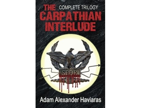 Livro The Carpathian Interlude The Complete Trilogy De Adam Alexander Haviaras (inglês)