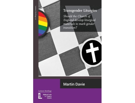 Livro Transgender Liturgies Should The Church Of England Develop Liturgical Materials To Mark Gender Transition? De Martin Davie (inglês)