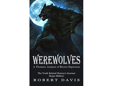 Livro Werewolves A Thematic Analysis Of Recent Depictions De Robert Davis (inglês)