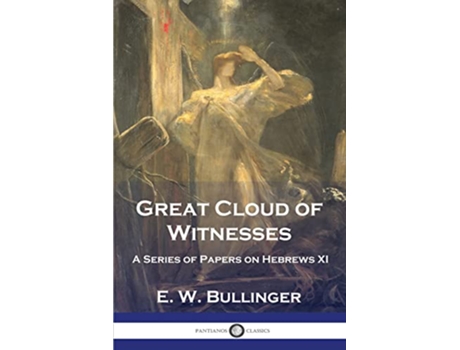 Livro Great Cloud of Witnesses A Series of Papers on Hebrews XI de E W Bullinger (Inglês)