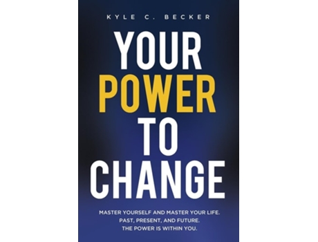 Livro Your Power to Change de Mr Kyle C Becker (Inglês)