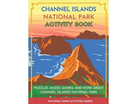 Livro Channel Islands National Park Activity Book Puzzles, Mazes, Games, And More About Channel Islands National Park De Little Bison Press (inglês)