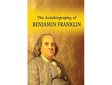 Livro The Autobiography Of Benjamin Franklin De Benjamin Franklin (inglês)