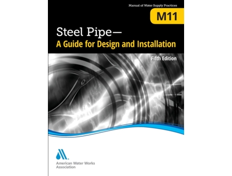 Livro M11 Steel Pipe A Guide For Design And Installation, Fifth Edition De Awwa (inglês)