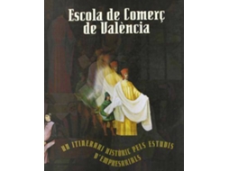 Livro Escola de Comerç de València un itinerari històric dels estudis dempresarials (Espanhol)