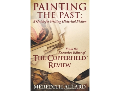 Livro Painting the Past: A Guide for Writing Historical Fiction Meredith Allard (Inglês)