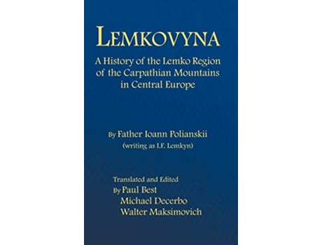 Livro Lemkovyna A History of the Lemko Region of the Carpathian Mountains in Central Europe de Ioann Polianskii (Inglês)