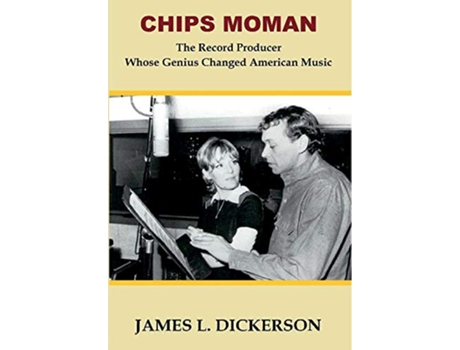 Livro Chips Moman The Record Producer Whose Genius Changed American Music de James L Dickerson (Inglês)
