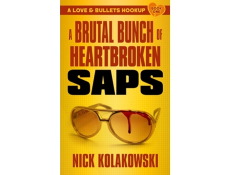Livro A Brutal Bunch of Heartbroken Saps de Nick Kolakowski (Inglês)
