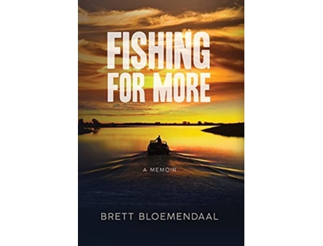 Livro Fishing For More A Memoir De Brett Bloemendaal (inglês - Capa Dura)