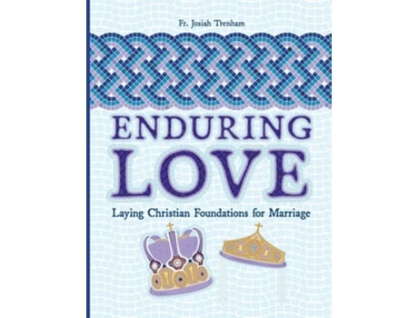 Livro Enduring Love Laying Christian Foundations for Marriage de Fr Josiah Trenham (Inglês)