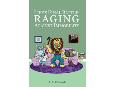 Livro Lifes Final Battle Raging Against Immobility De J K Edwards (inglês)