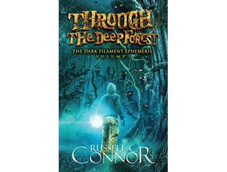 Livro Through the Deep Forest 1 The Dark Filament Ephemeris de Russell C Connor (Inglês)