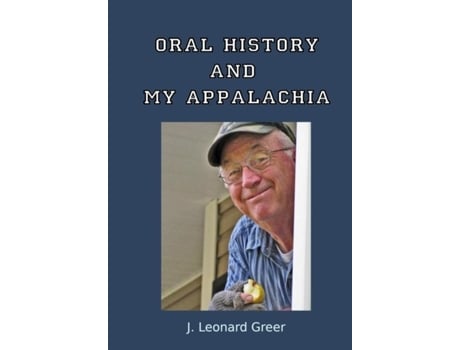 Livro Oral History And My Appalachia De J Leonard Greer (inglês)