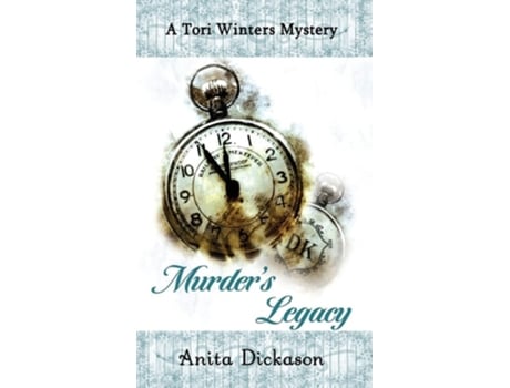 Livro Murders Legacy A Tori Winters Mystery Book 2 De Anita Dickason (inglês - Capa Dura)