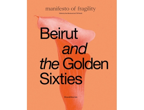 Livro Beirut and the Golden Sixties de Sam Bardaouil, Till Fellrath et al. (Inglês - Capa Dura)