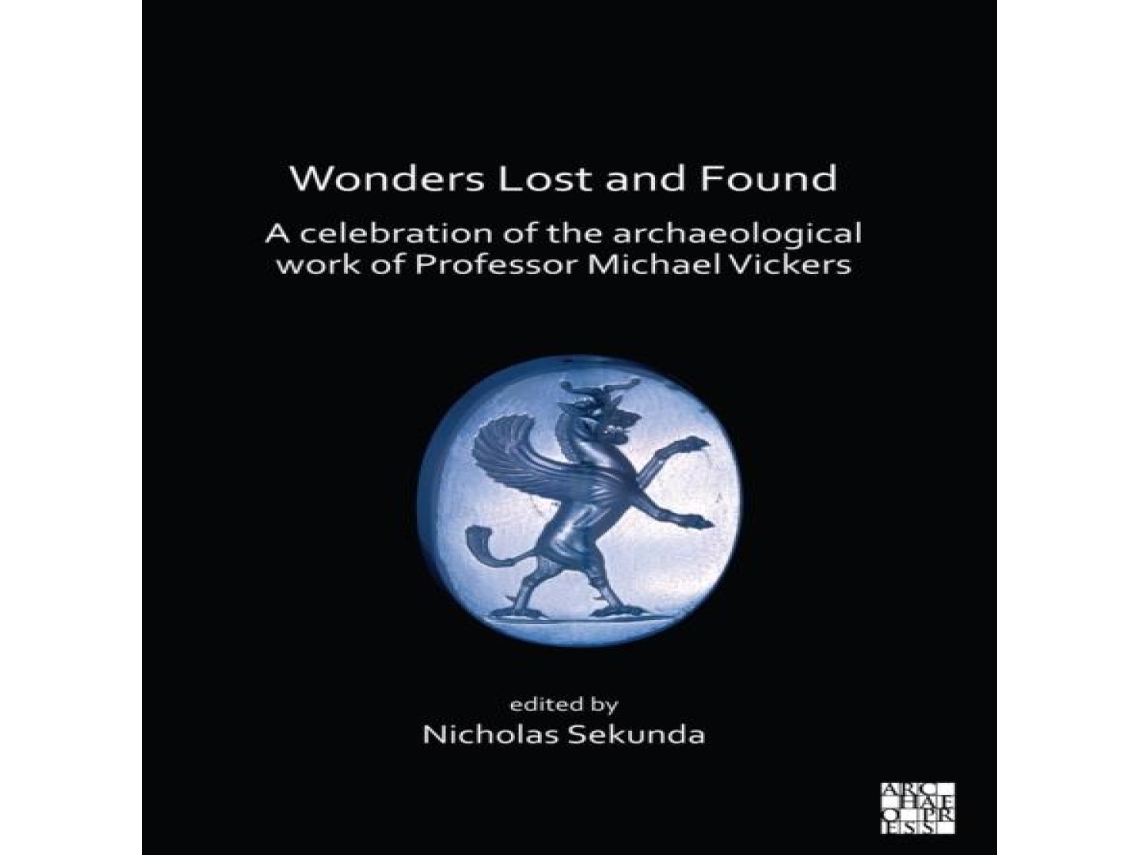 Livro Wonders Lost and Found A Celebration of the Archaeological Work of Professor Michael Vickers de Archaeopress Books (Inglês)